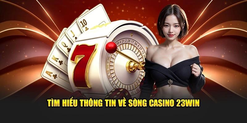 Giới thiệu về sảnh Casino 23WIN