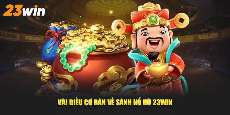 Game nổ hũ uy tín tại 23WIN luôn hỗ trợ hội viên quay thưởng hết mình