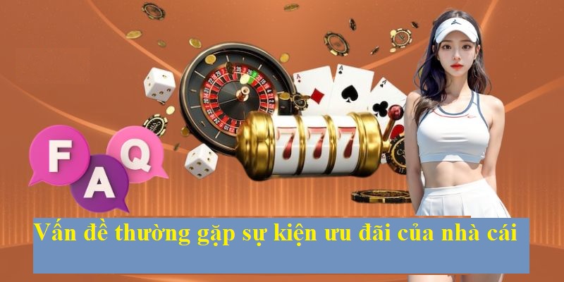 Giải đáp những thắc mắc về sự kiện khuyến mãi của nhà cái